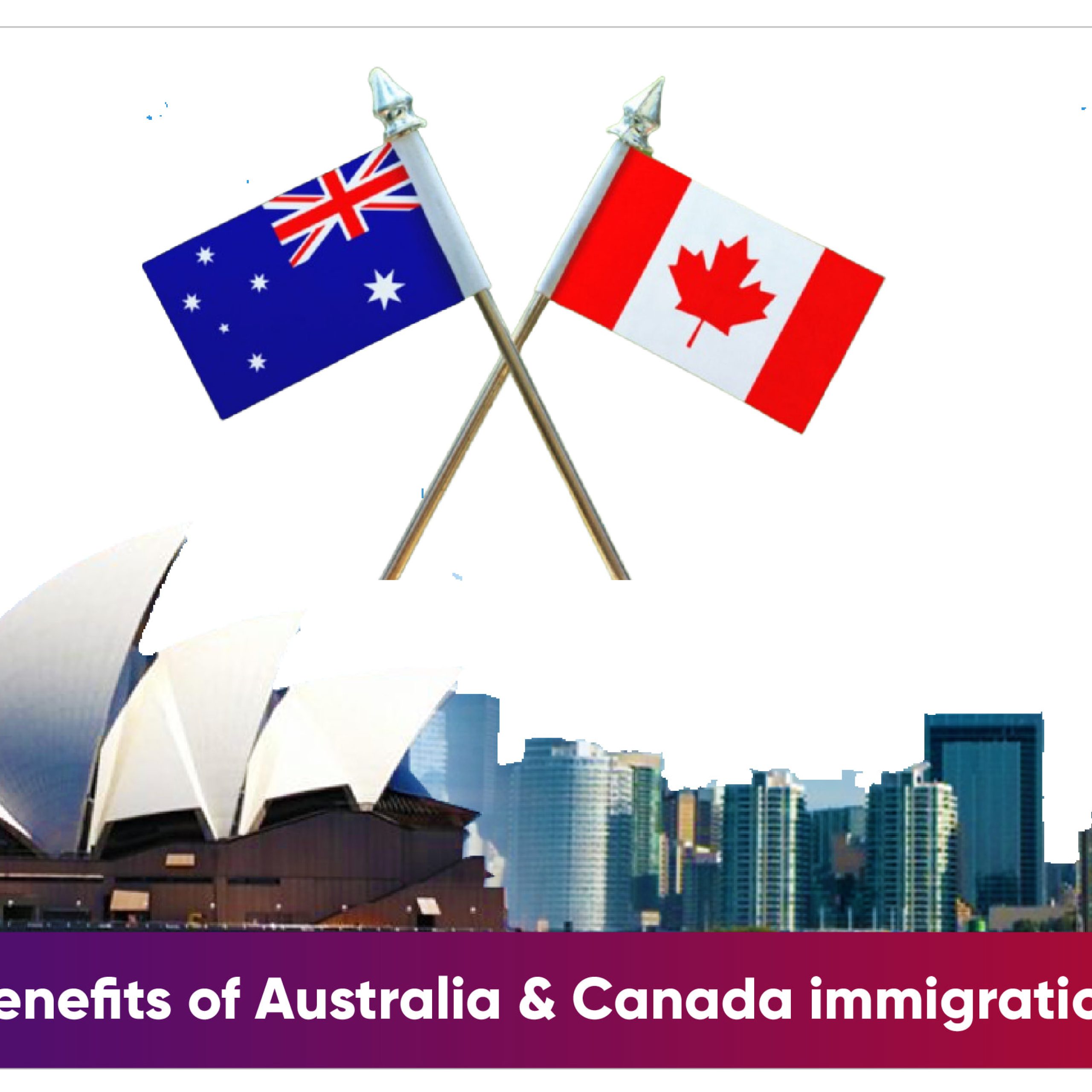 benefits of Australia and Canada Immigration