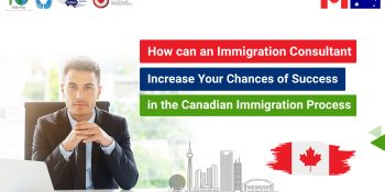 How Can an Immigration Consultant Increase Your Chances of Success in the Canadian Immigration Process