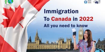 Immigration to Canada in 2022- All you need to know